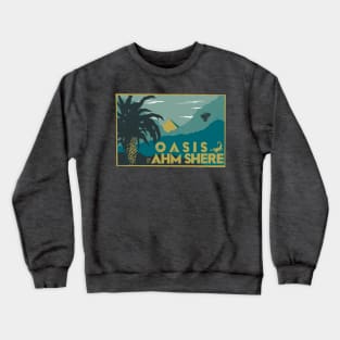 Oasis of Ahm Shere Crewneck Sweatshirt